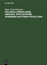 Molekularbiologie, Medizin, Philosophie, Wissenschaftsentwicklung