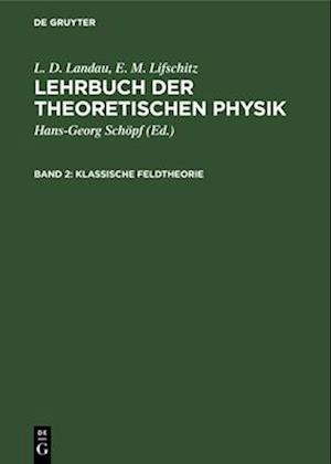 Lehrbuch der theoretischen Physik, Band 2, Klassische Feldtheorie