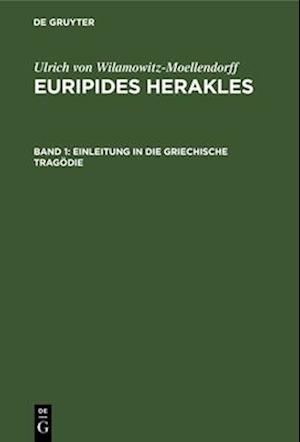 Euripides Herakles, Band 1, Einleitung in die Griechische Tragödie