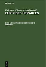 Euripides Herakles, Band 1, Einleitung in die Griechische Tragödie