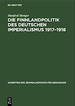 Die Finnlandpolitik des deutschen Imperialismus 1917-1918