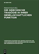 Die Griechische Tragödie in ihrer gesellschaftlichen Funktion