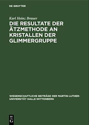 Die Resultate der Ätzmethode an Kristallen der Glimmergruppe