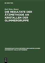 Die Resultate der Ätzmethode an Kristallen der Glimmergruppe