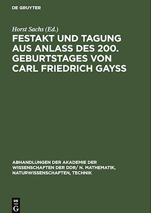 Festakt und Tagung aus Anlaß des 200. Geburtstages von Carl Friedrich Gayß