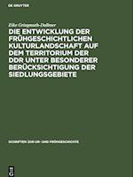 Die Entwicklung der frühgeschichtlichen Kulturlandschaft auf dem Territorium der DDR unter besonderer Berücksichtigung der Siedlungsgebiete