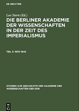 Die Berliner Akademie der Wissenschaften in der Zeit des Imperialismus, Teil 3, Studien zur Geschichte der Akademie der Wissenschaften der DDR (1933-1945)