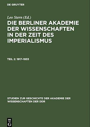 Die Berliner Akademie der Wissenschaften in der Zeit des Imperialismus, Teil 2, Studien zur Geschichte der Akademie der Wissenschaften der DDR (1917-1933)