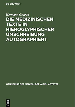 Die Medizinischen Texte in hieroglyphischer Umschreibung autographiert