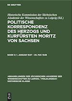 Politische Korrespondenz des Herzogs und Kurfürsten Moritz von Sachsen, Band 3, 1. Januar 1547 - 25. Mai 1548