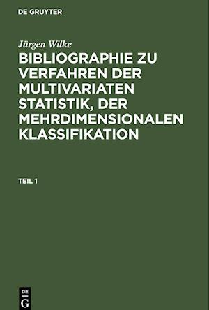 Bibliographie zu Verfahren der multivariaten Statistik, der mehrdimensionalen Klassifikation, Teil 1, Bibliographie zu Verfahren der multivariaten Statistik, der mehrdimensionalen Klassifikation Teil 1