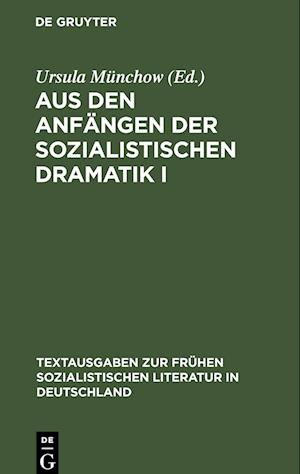 Aus den Anfängen der sozialistischen Dramatik I