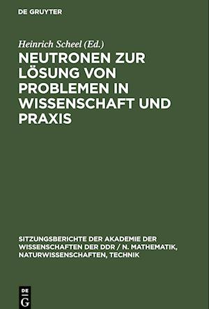 Neutronen zur Lösung von Problemen in Wissenschaft und Praxis