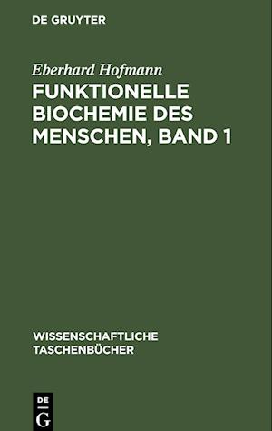 Funktionelle Biochemie des Menschen, Band 1