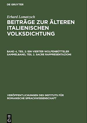 Beiträge zur älteren italienischen Volksdichtung, Band 4, Teil 2, Ein vierter Wolfenbütteler Sammelband, Teil 2. Sacre rappresentazioni