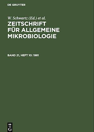 Zeitschrift für Allgemeine Mikrobiologie, Band 21, Heft 10, Zeitschrift für Allgemeine Mikrobiologie (1981)