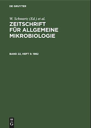 Zeitschrift für Allgemeine Mikrobiologie, Band 22, Heft 5, Zeitschrift für Allgemeine Mikrobiologie (1982)