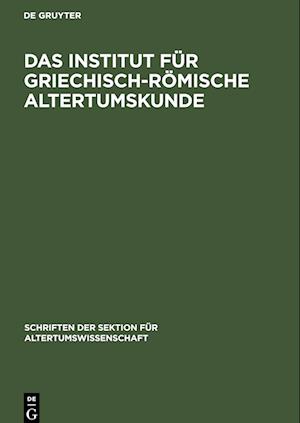 Das Institut für Griechisch-Römische Altertumskunde