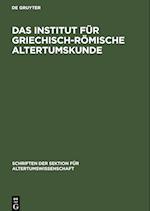 Das Institut für Griechisch-Römische Altertumskunde