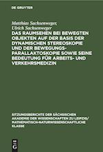 Das Raumsehen bei bewegten Objekten auf der Basis der dynamischen Stereoskopie und der Bewegungsparallaktoskopie sowie seine Bedeutung für Arbeits- und Verkehrsmedizin