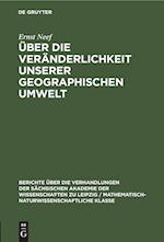 Über die Veränderlichkeit unserer geographischen Umwelt