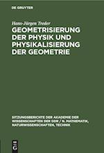 Geometrisierung der Physik und Physikalisierung der Geometrie