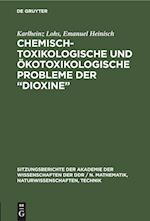 Chemisch-toxikologische und ökotoxikologische Probleme der "Dioxine"