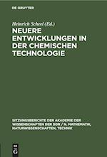 Neuere Entwicklungen in der chemischen Technologie