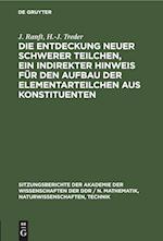 Die Entdeckung neuer schwerer Teilchen, ein indirekter Hinweis für den Aufbau der Elementarteilchen aus Konstituenten