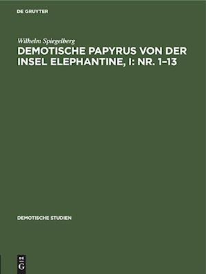 Demotische Papyrus von der Insel Elephantine, I: Nr. 1-13