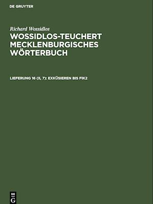 Wossidlos-Teuchert Mecklenburgisches Wörterbuch, Lieferung 16 (II, 7), Exküsieren bis Fik2