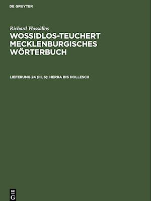 Wossidlos-Teuchert Mecklenburgisches Wörterbuch, Lieferung 24 (III, 6), Herra bis Hollesch