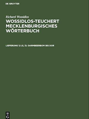 Wossidlos-Teuchert Mecklenburgisches Wörterbuch, Lieferung 12 (II, 3), Darmbeerbom bis dor