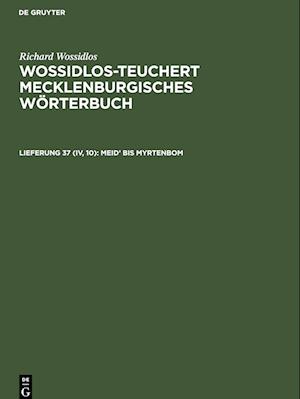 Wossidlos-Teuchert Mecklenburgisches Wörterbuch, Lieferung 37 (IV, 10), Meid' bis Myrtenbom