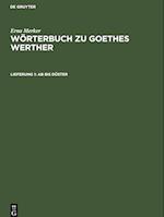 Wörterbuch zu Goethes Werther, Lieferung 1, Ab bis düster