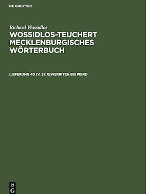 Wossidlos-Teuchert Mecklenburgisches Wörterbuch, Lieferung 40 (V, 3), OEwerriten bis Pierd