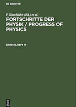 Fortschritte der Physik / Progress of Physics, Band 30, Heft 10, Fortschritte der Physik / Progress of Physics Band 30, Heft 10