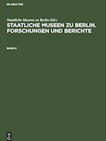 Staatliche Museen zu Berlin. Forschungen und Berichte. Band 6