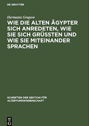 Wie die alten Ägypter sich anredeten, wie sie sich grüssten und wie sie miteinander sprachen