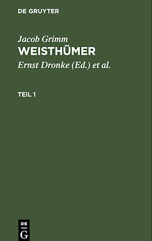 Jacob Grimm: Weisthümer. Teil 1