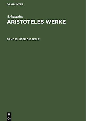 Aristoteles Werke, Band 13, Über die Seele