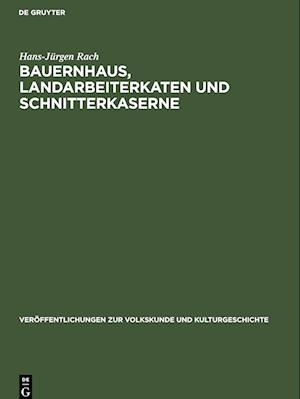 Bauernhaus, Landarbeiterkaten und Schnitterkaserne