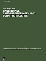 Bauernhaus, Landarbeiterkaten und Schnitterkaserne