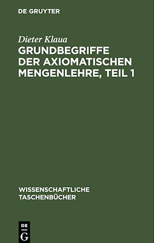 Grundbegriffe der axiomatischen Mengenlehre, Teil 1