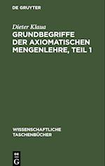 Grundbegriffe der axiomatischen Mengenlehre, Teil 1