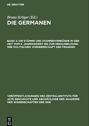 Die Germanen, Band 2, Die Stämme und Stammesverbände in der Zeit vom 3. Jahrhundert bis zur Herausbildung der politischen Vorherrschaft der Franken