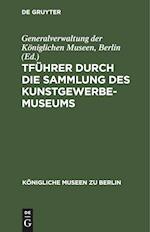 tFührer durch die Sammlung des Kunstgewerbe-Museums