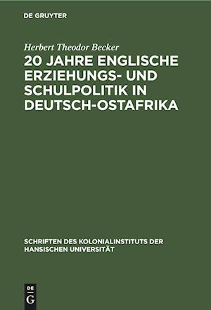 20 Jahre englische Erziehungs- und Schulpolitik in Deutsch-Ostafrika