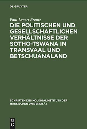 Die politischen und gesellschaftlichen Verhältnisse der Sotho-Tswana in Transvaal und Betschuanaland