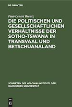 Die politischen und gesellschaftlichen Verhältnisse der Sotho-Tswana in Transvaal und Betschuanaland